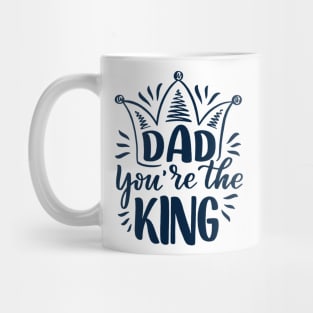 Father's Day Gift - Father You're The King Mug